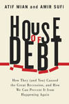 House of Debt: How They (and You) Caused the Great Recession, an